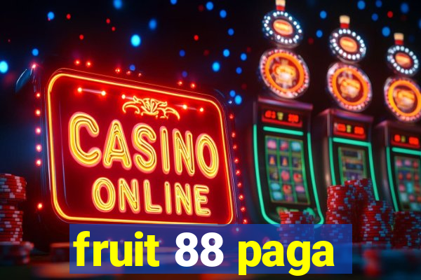 fruit 88 paga